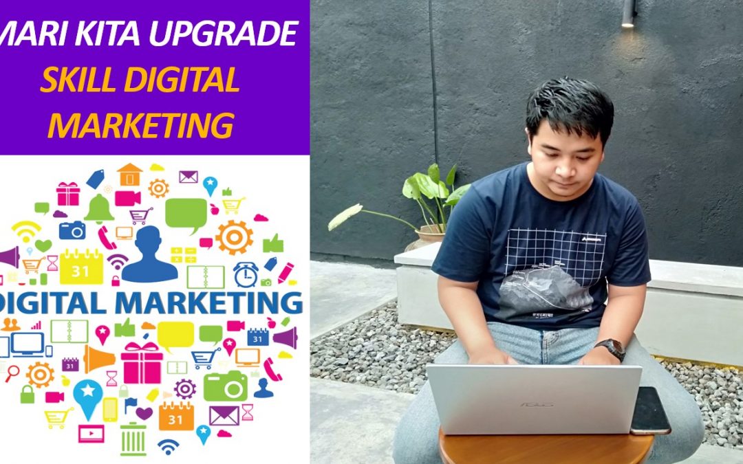 Upgrade Skill Digital Marketing, Agar Bisnis Tetap Bisa Bersaing di Era Serba Digital